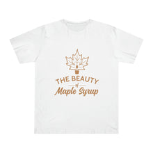 Load image into Gallery viewer, The Beauty of Maple Syrup T Shirt