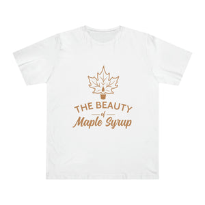 The Beauty of Maple Syrup T Shirt